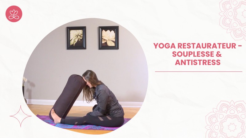 Yoga restaurateur - Souplesse & antistress avec Maryse Lehoux